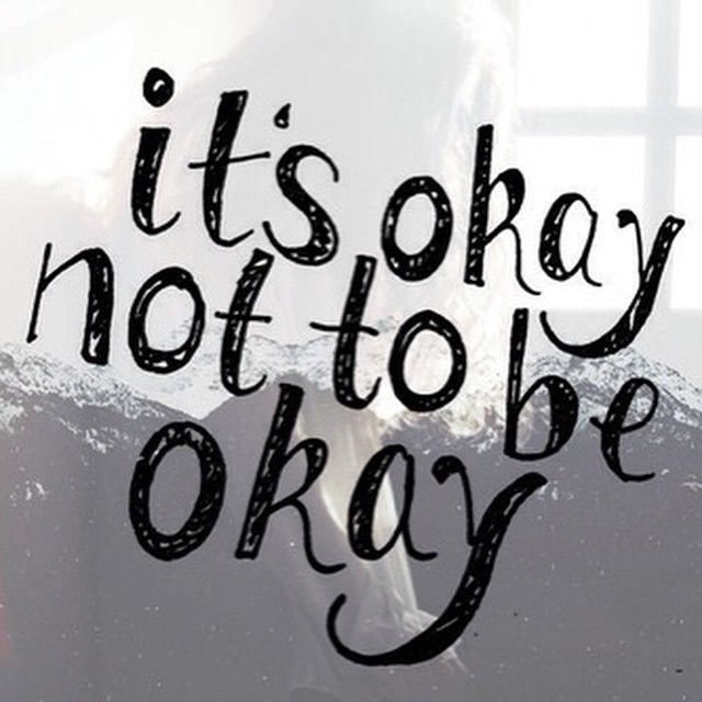 It's ok to not be ok!